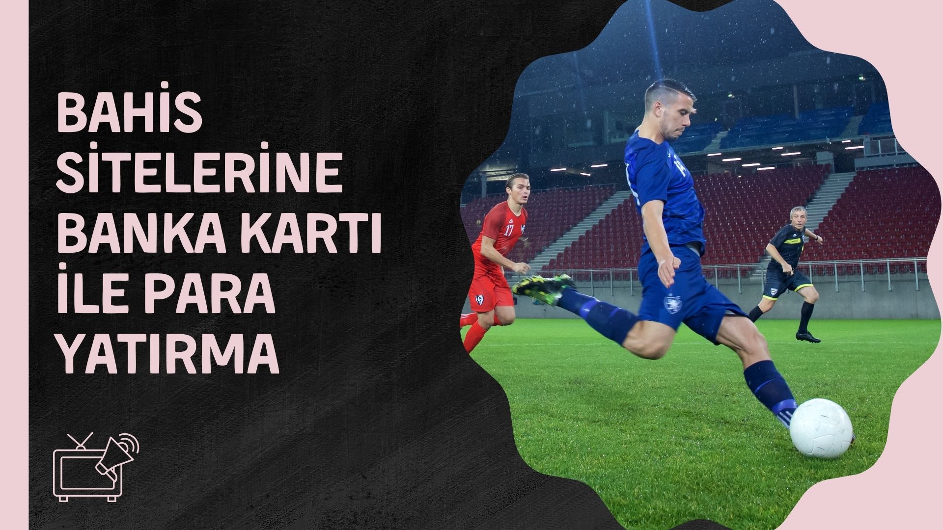Bahis Sitelerine Banka Kartı ile Para Yatırma